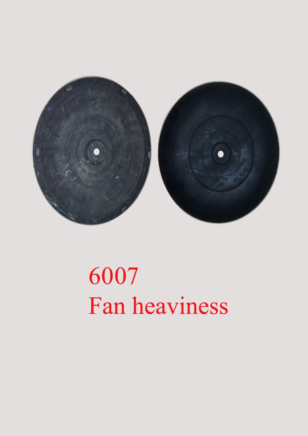 6007 Fan heaviness